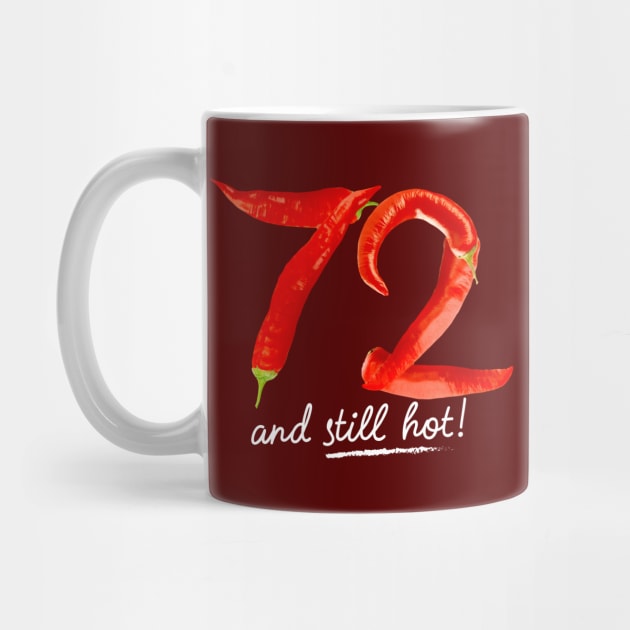 72nd Birthday Gifts - 72 Years and still Hot by BetterManufaktur